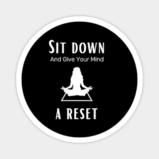 Sit down and give your mind a rest females yoga and meditation Magnet